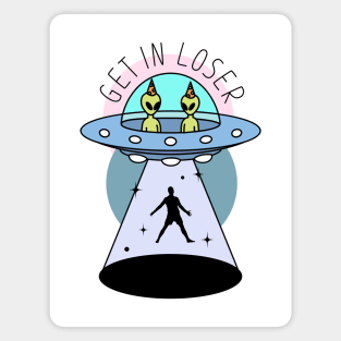 Get In Loser - Alien Abduction Magnet